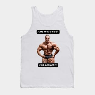 I am in my 40's and JACKED!!! Tank Top